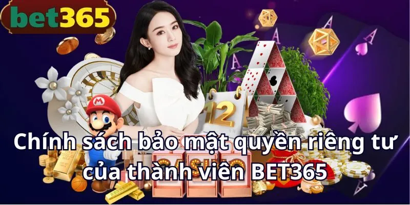 Chính sách bảo mật quyền riêng tư của thành viên BET365