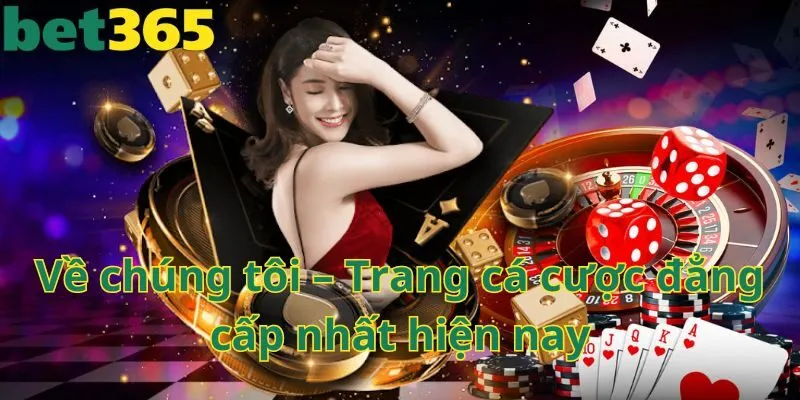 Về chúng tôi – Trang cá cược đẳng cấp nhất hiện nay